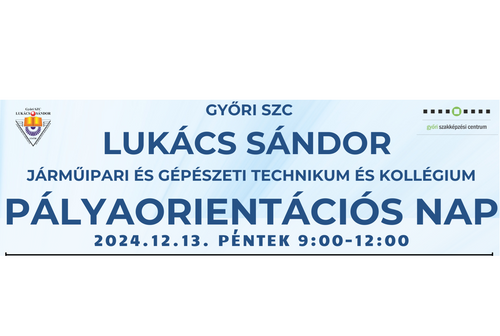 Pályaorientációs nap a győri Lukács Technikumban - 2024. december 13.